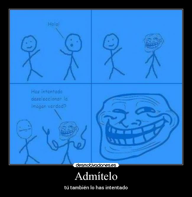 Admítelo - tú también lo has intentado