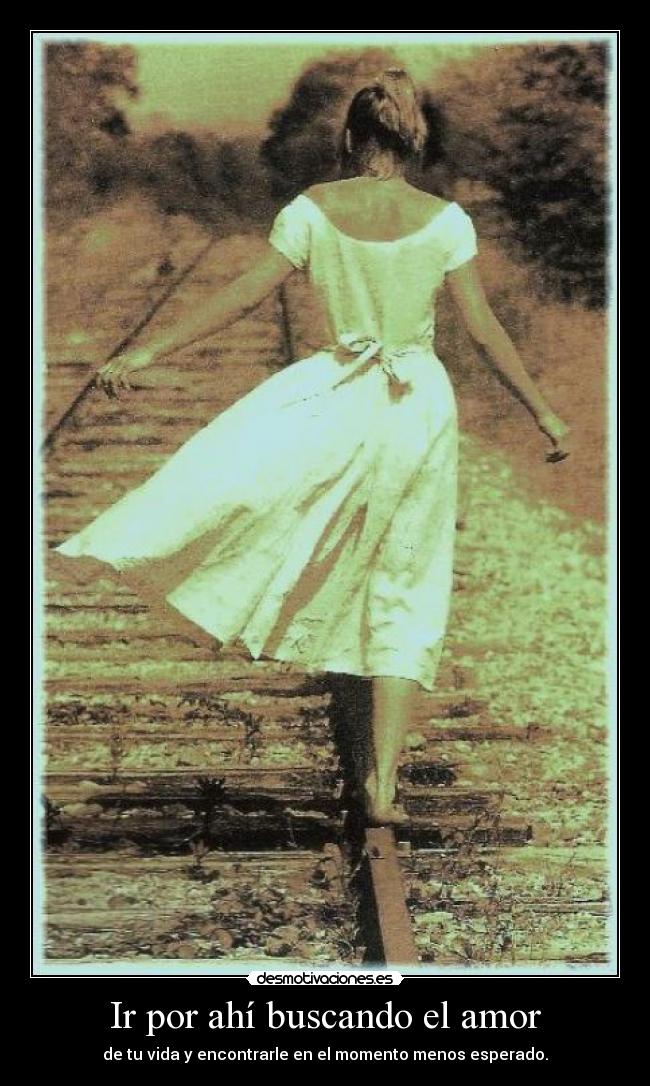 Ir por ahí buscando el amor - 