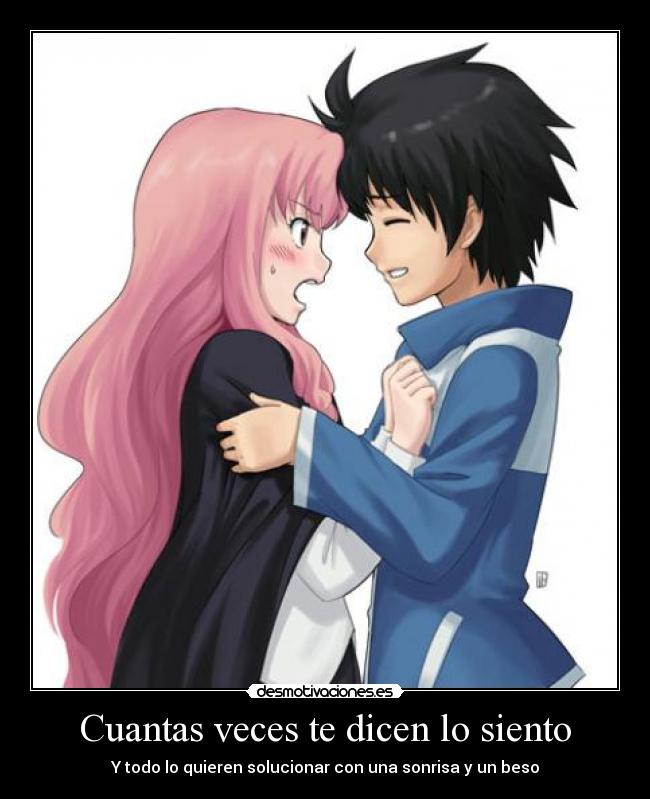 Cuantas veces te dicen lo siento - Y todo lo quieren solucionar con una sonrisa y un beso