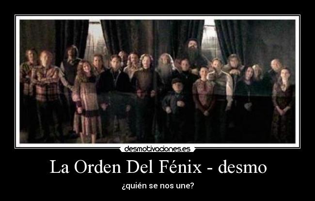 La Orden Del Fénix - desmo - ¿quién se nos une?