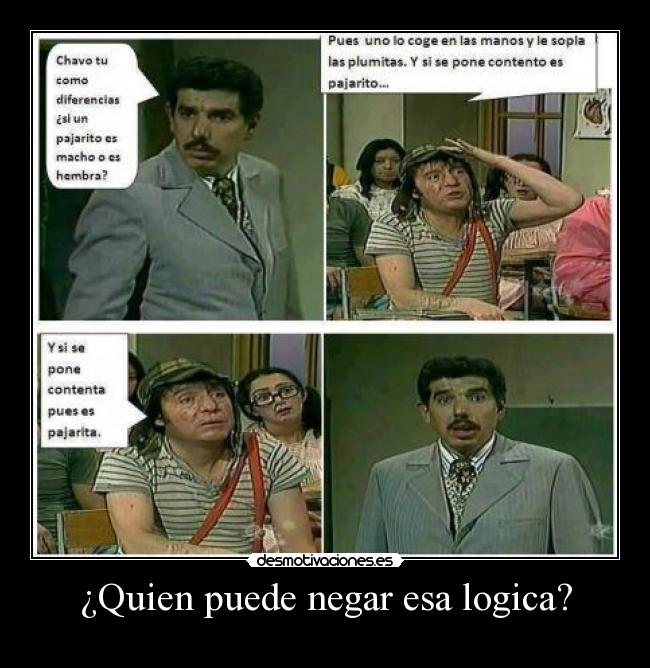 ¿Quien puede negar esa logica? -