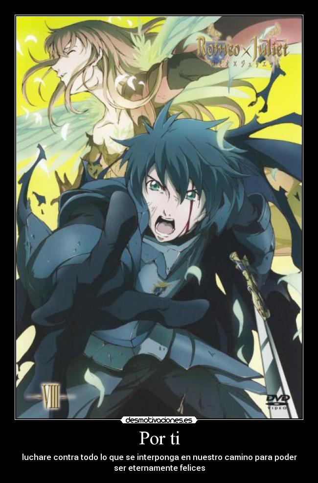 Por ti - luchare contra todo lo que se interponga en nuestro camino para poder
ser eternamente felices