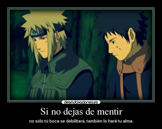 Si no dejas de mentir - no sólo tú boca se debilitará, también lo hará tu alma.