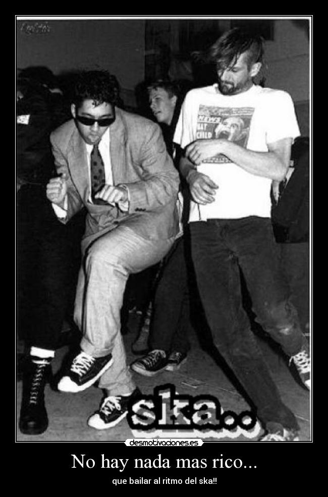 No hay nada mas rico... - que bailar al ritmo del ska!!