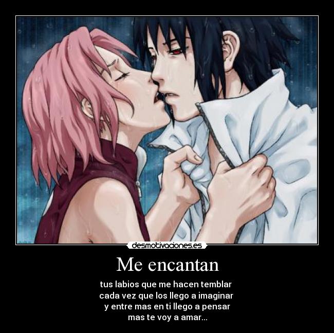 Me encantan - tus labios que me hacen temblar 
cada vez que los llego a imaginar 
y entre mas en ti llego a pensar
mas te voy a amar...