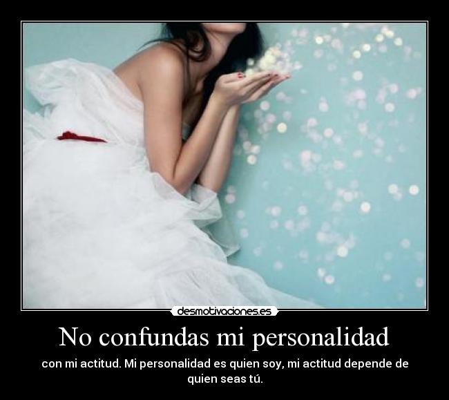 No confundas mi personalidad - 