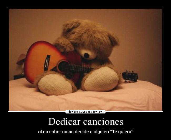 Dedicar canciones - al no saber como decirle a alguien Te quiero