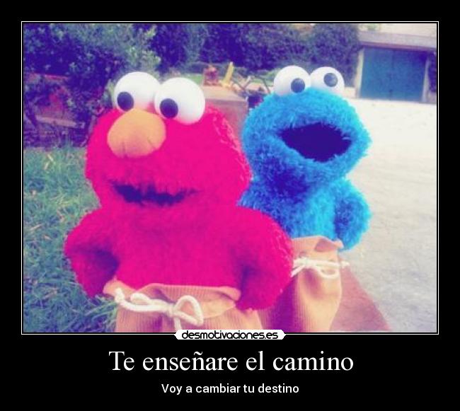Te enseñare el camino - Voy a cambiar tu destino
