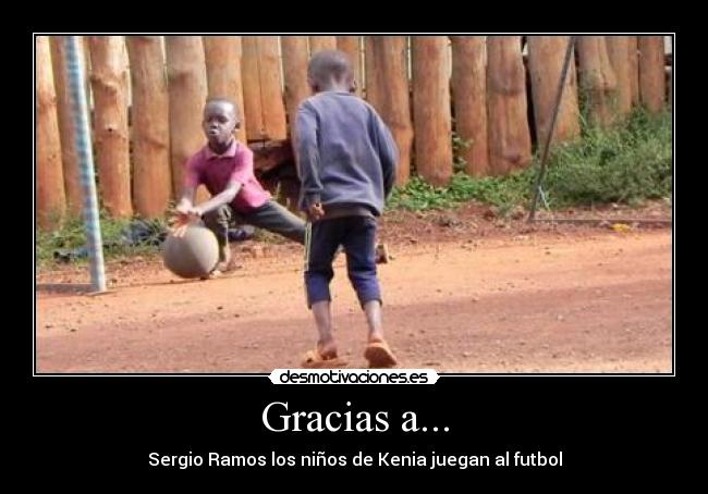 Gracias a... - Sergio Ramos los niños de Kenia juegan al futbol