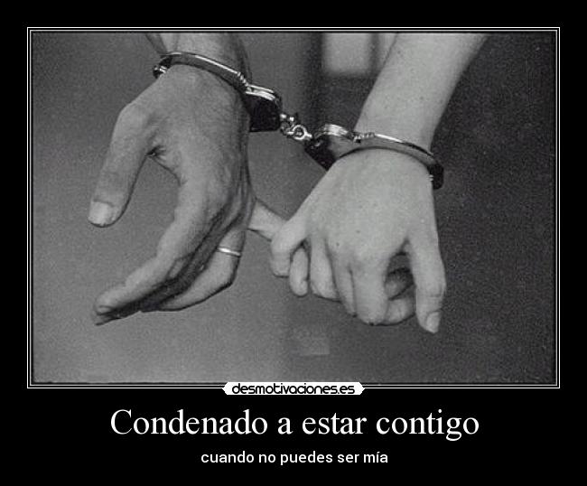 Condenado a estar contigo -