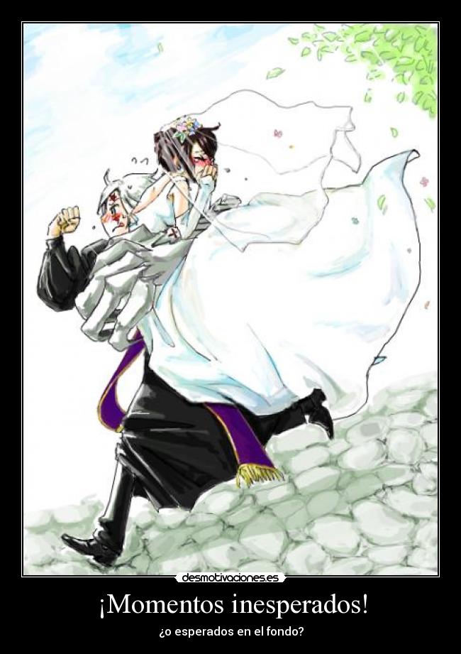 ¡Momentos inesperados! - ¿o esperados en el fondo?