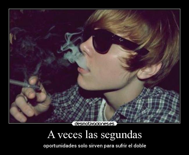 A veces las segundas - oportunidades solo sirven para sufrir el doble