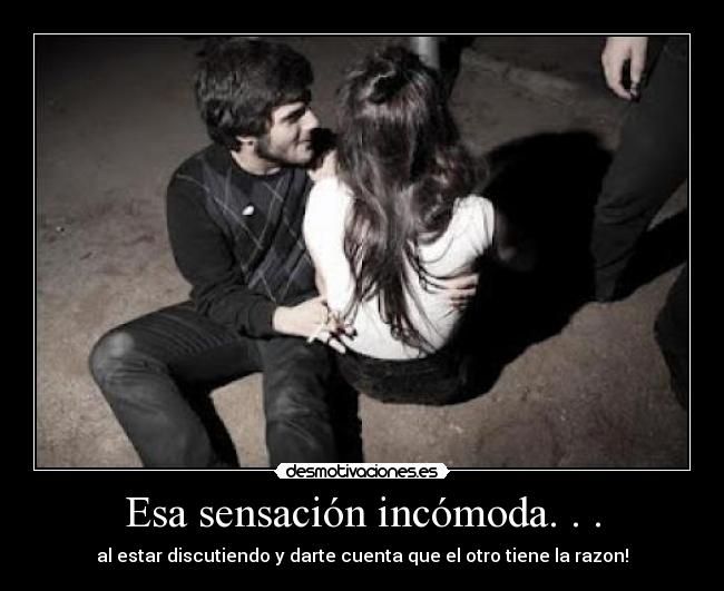 Esa sensación incómoda. . . - 