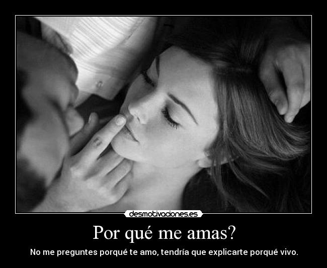 Por qué me amas? -