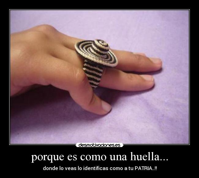 porque es como una huella... - donde lo veas lo identificas como a tu PATRIA..!!