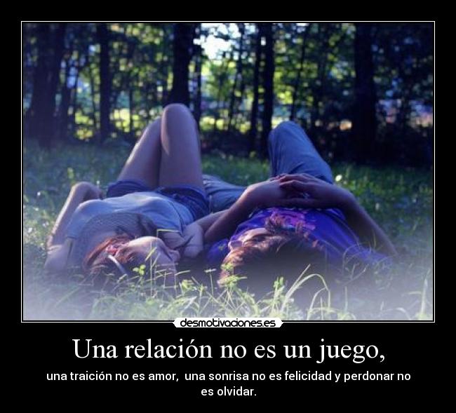 Una relación no es un juego, -