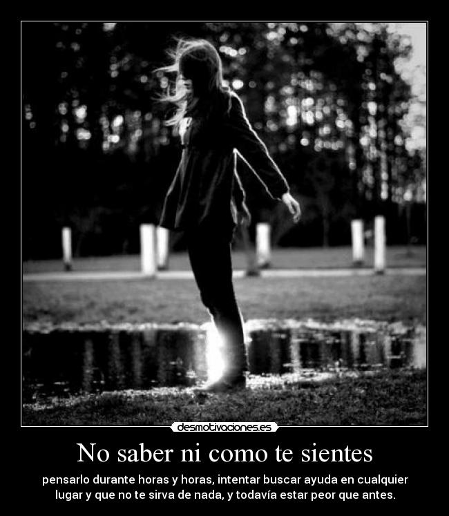 No saber ni como te sientes -