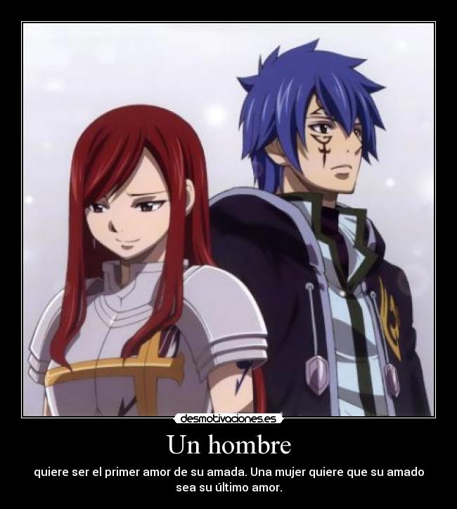 Un hombre - quiere ser el primer amor de su amada. Una mujer quiere que su amado
sea su último amor.