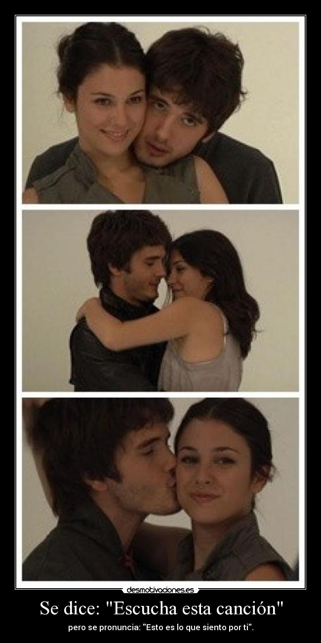 Se dice: Escucha esta canción - pero se pronuncia: Esto es lo que siento por ti.