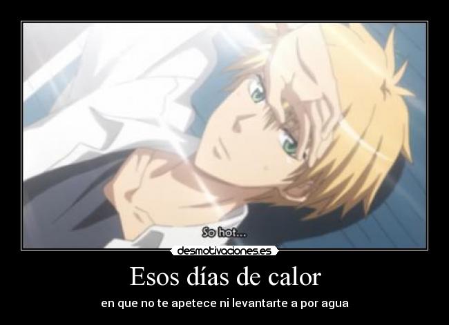 Esos días de calor - en que no te apetece ni levantarte a por agua