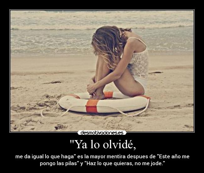Ya lo olvidé, -