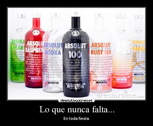 Lo que nunca falta... - En toda fiesta.