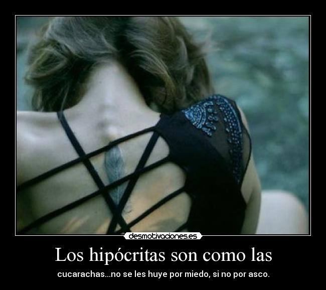 Los hipócritas son como las -