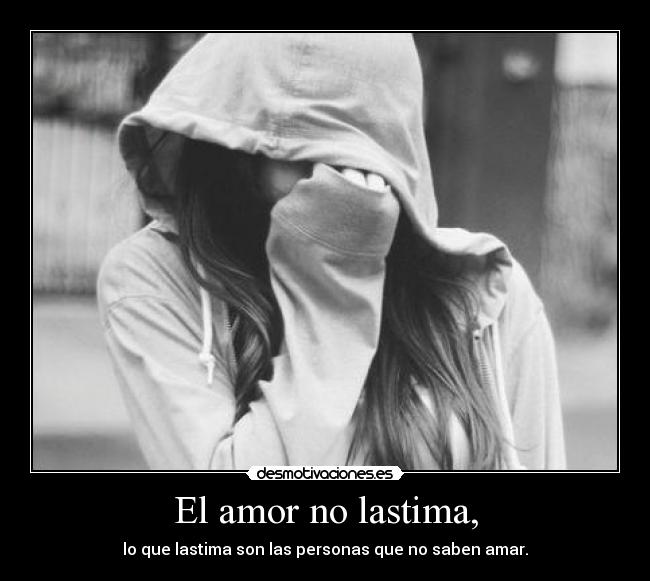 El amor no lastima, -