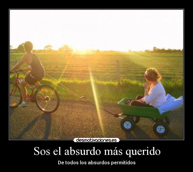 Sos el absurdo más querido - De todos los absurdos permitidos