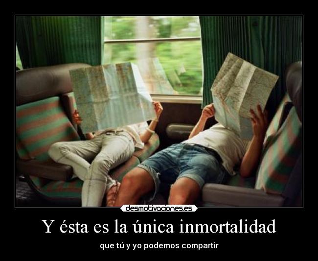 Y ésta es la única inmortalidad - 