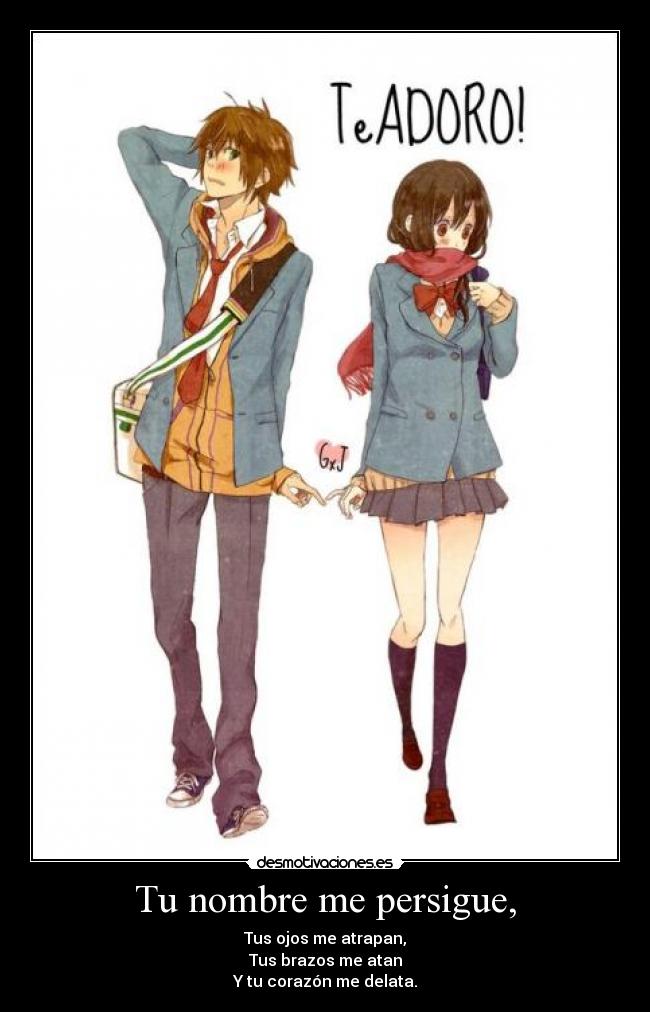 Tu nombre me persigue, -