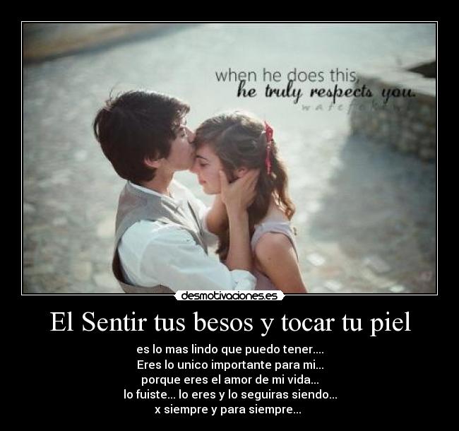 El Sentir tus besos y tocar tu piel -