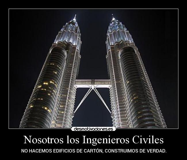 Nosotros los Ingenieros Civiles Desmotivaciones