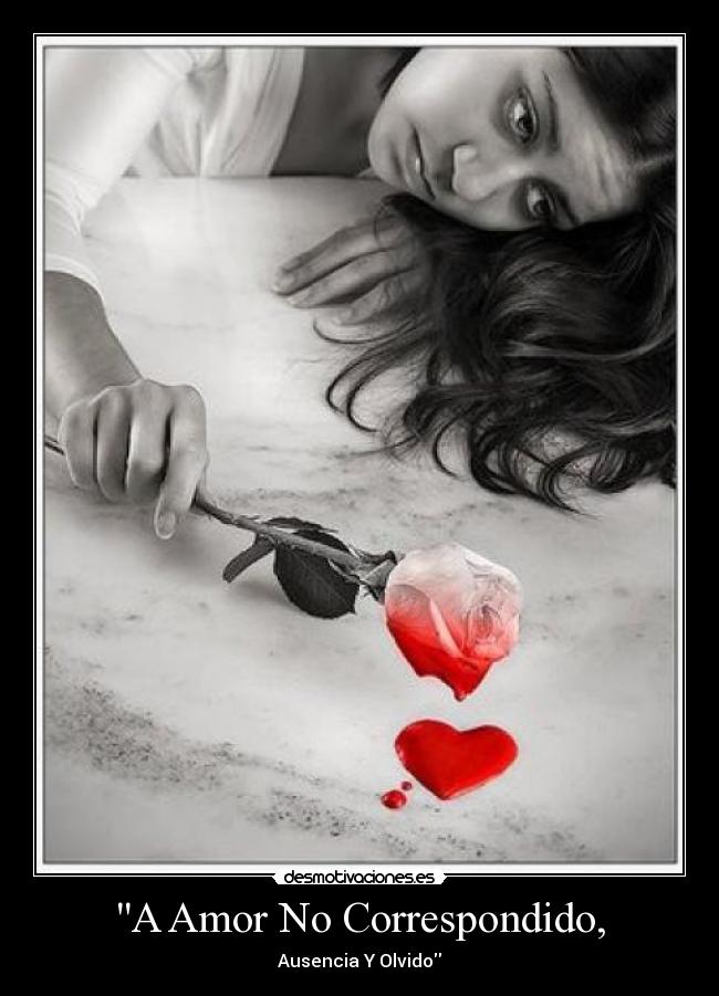A Amor No Correspondido, -