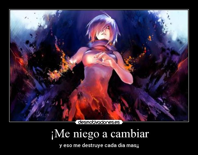¡Me niego a cambiar -