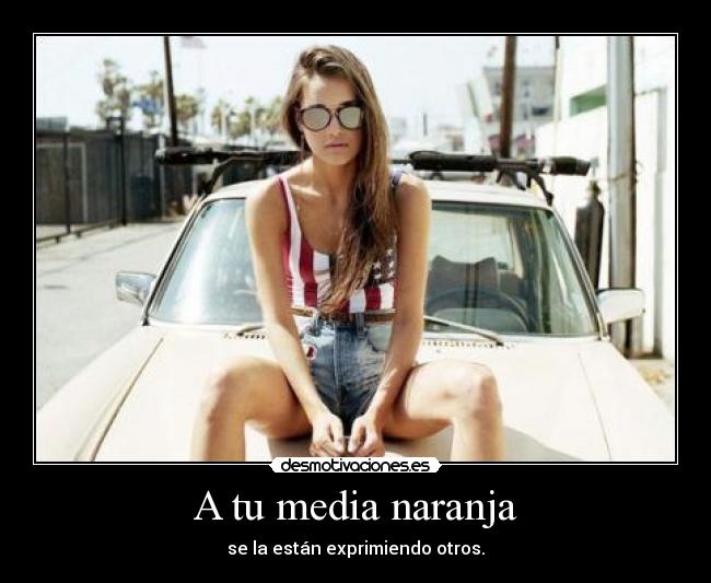 A tu media naranja -