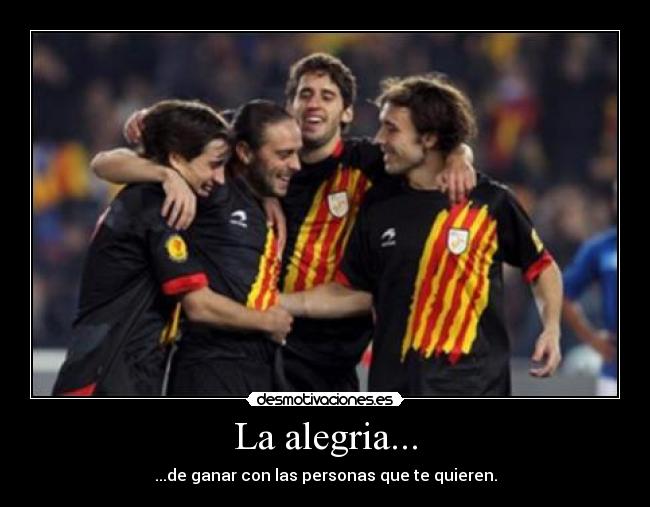 La alegria... -