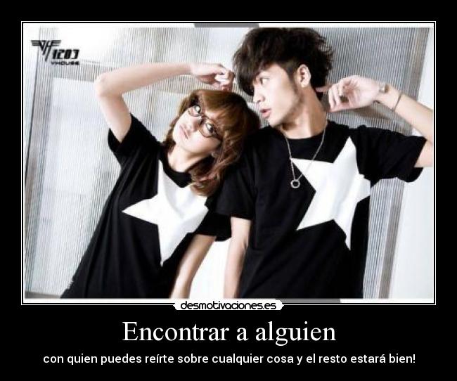 Encontrar a alguien - con quien puedes reírte sobre cualquier cosa y el resto estará bien!