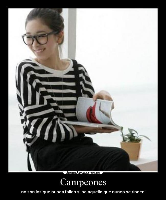 Campeones - no son los que nunca fallan si no aquello que nunca se rinden!