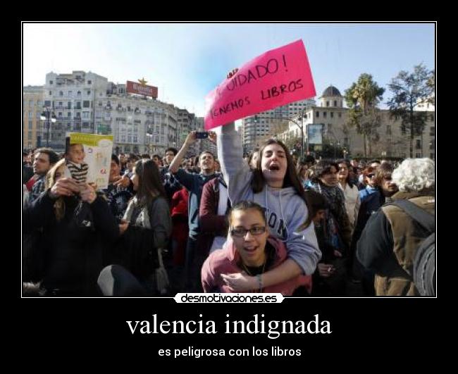 valencia indignada - es peligrosa con los libros