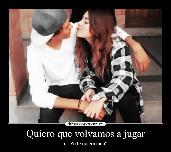 Quiero que volvamos a jugar - 