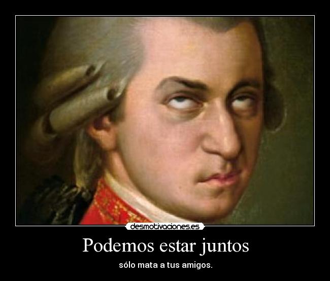 Podemos estar juntos - sólo mata a tus amigos.