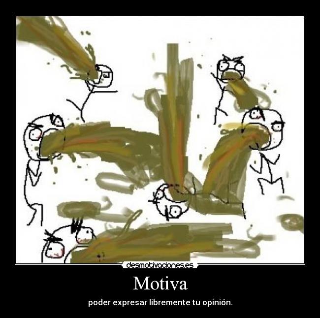 Motiva - poder expresar libremente tu opinión.
