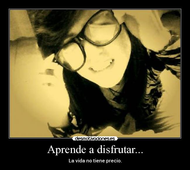 Aprende a disfrutar... - 