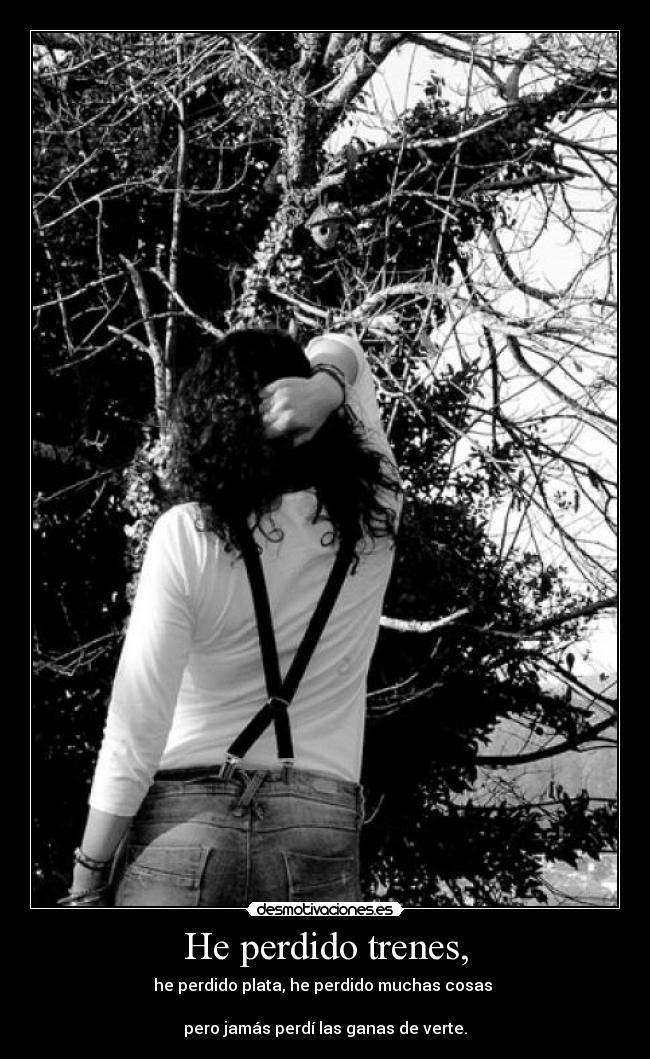 He perdido trenes, -