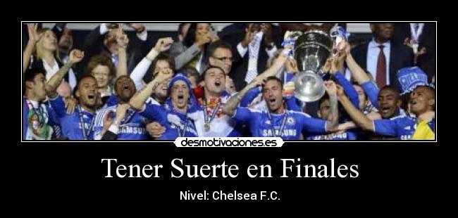 Tener Suerte en Finales - Nivel: Chelsea F.C.