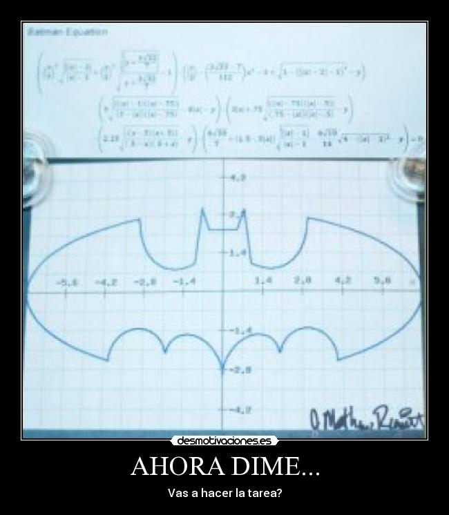 AHORA DIME... - Vas a hacer la tarea?