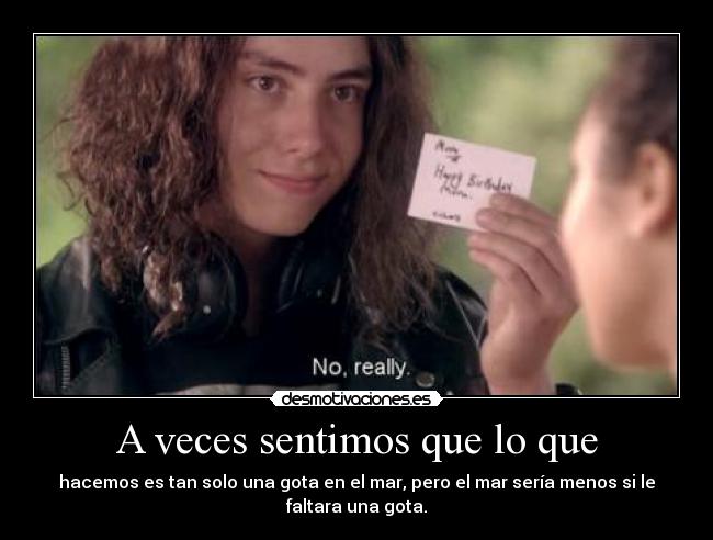 A veces sentimos que lo que - 