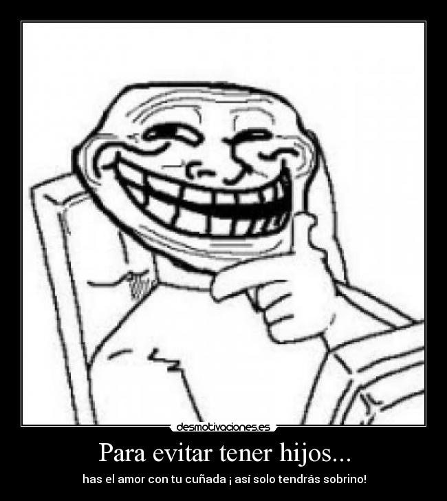 Para evitar tener hijos... - 
