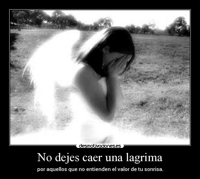 No dejes caer una lagrima -